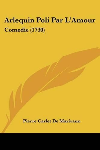 Arlequin Poli Par L'Amour: Comedie (1730)(English)