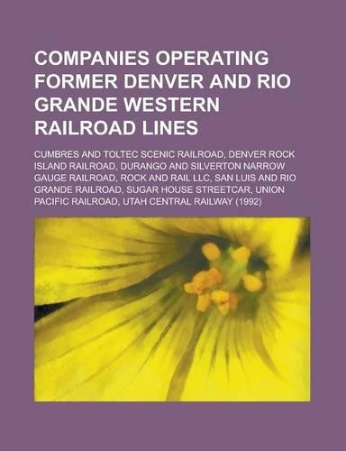 Companies Operating Former Denver and Rio Grande Western Railroad Lines