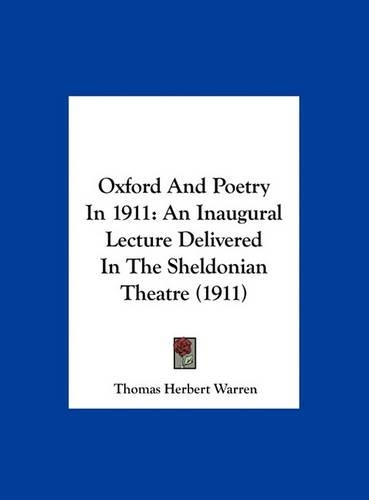 Oxford and Poetry in 1911: An Inaugural Lecture Delivered in the Sheldonian Theatre (1911)(English)