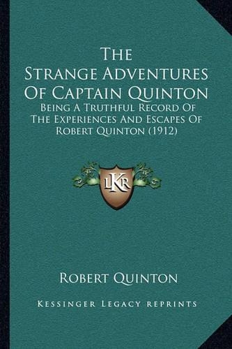 The Strange Adventures Of Captain Quinton: Being A Truthful Record Of The Experiences And Escapes Of Robert Quinton (1912)(English)