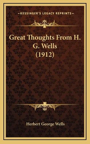 Great Thoughts From H. G. Wells (1912): (English)