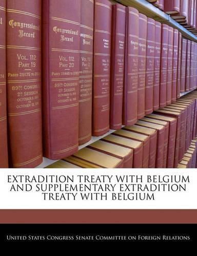 Extradition Treaty with Belgium and Supplementary Extradition Treaty with Belgium