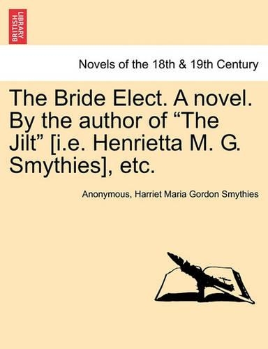 The Bride Elect. a Novel. by the Author of 