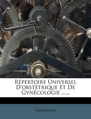 Répertoire Universel D'obstétrique Et De Gynécologie ......: (French)