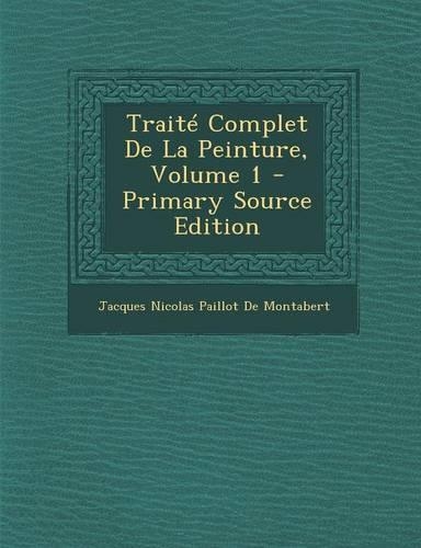 Traité Complet de la Peinture, Volume 1: (French)