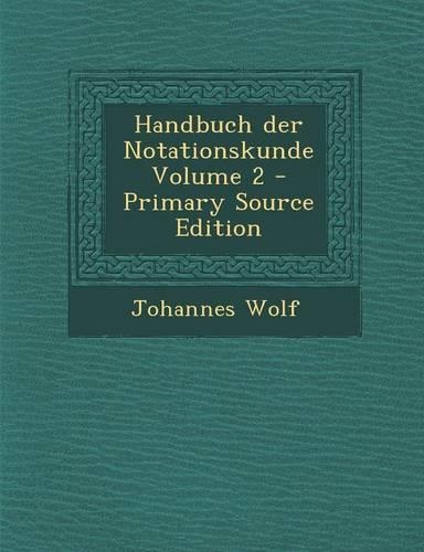 Handbuch Der Notationskunde Volume 2: (German)