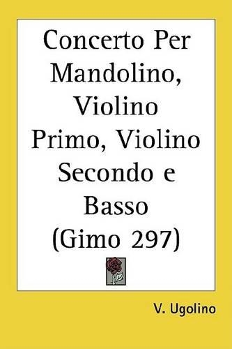 Concerto Per Mandolino, Violino Primo, Violino Secondo E Basso (Gimo 297)