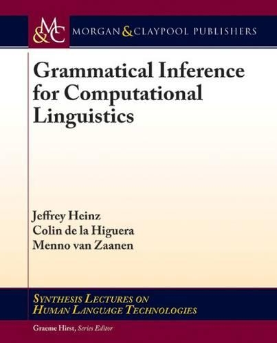 Grammatical Inference for Computational Linguistics: (Synthesis Lectures on Human Language Technologies)