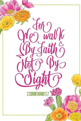 For We Walk By Faith Not By Sight 2 Corinthians 5