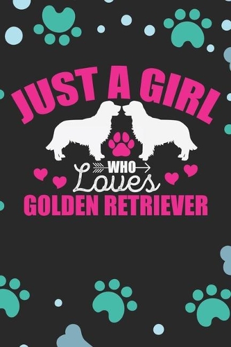 Just A Girl Who Loves Golden Retriever