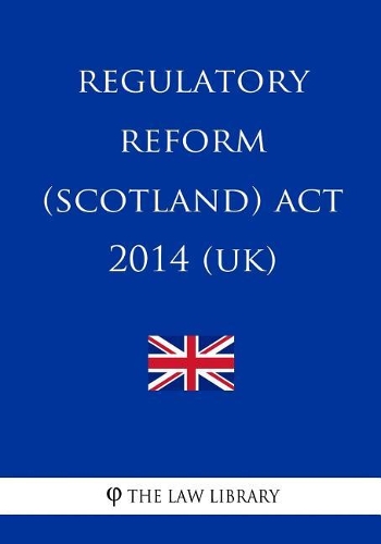 Regulatory Reform (Scotland) Act 2014 (UK)