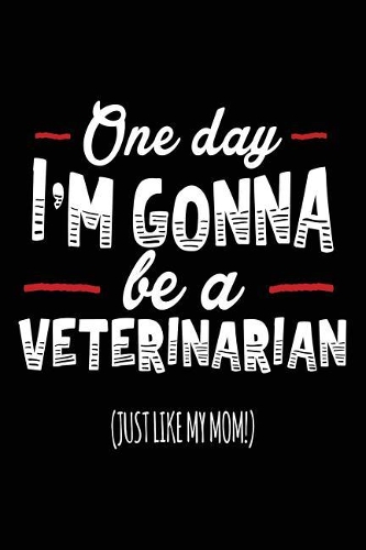 One Day I'm Gonna Be A Veterinarian (Just Like My Mom!)