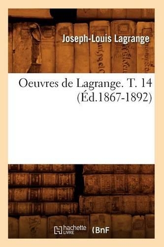 Oeuvres de Lagrange. T. 14 (Éd.1867-1892)
