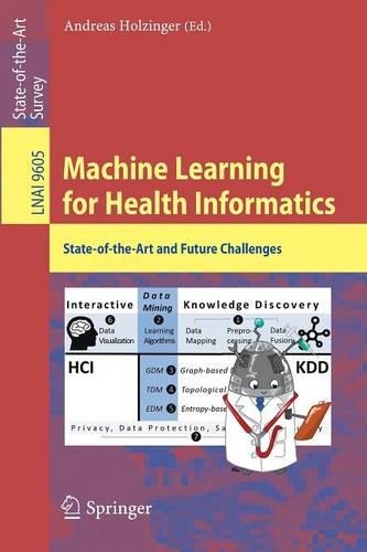 Machine Learning for Health Informatics: State-of-the-Art and Future Challenges(Lecture Notes in Artificial Intelligence)
