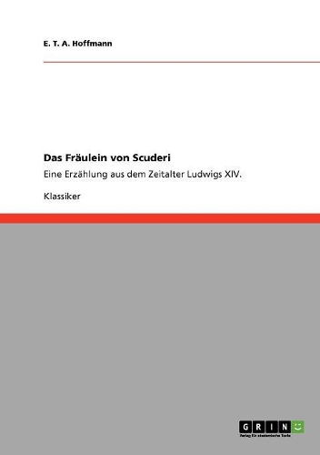Das Fräulein von Scuderi: Eine Erzählung aus dem Zeitalter Ludwigs XIV.(German)
