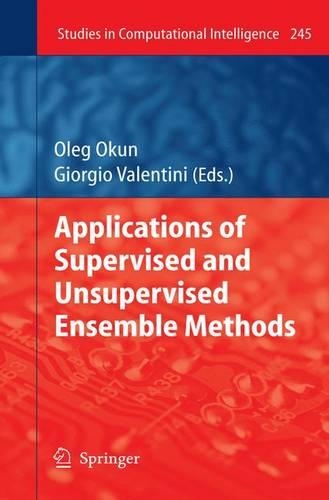Applications of Supervised and Unsupervised Ensemble Methods: (245 Studies in Computational Intelligence)