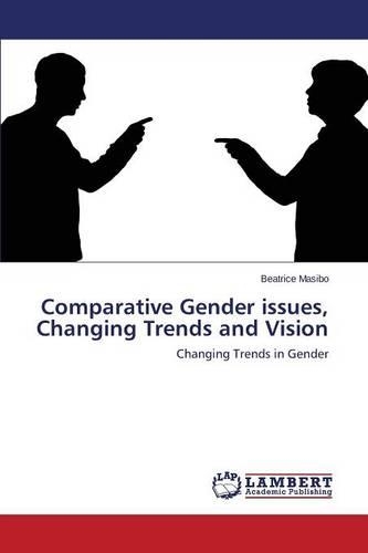 Comparative Gender issues, Changing Trends and Vision: (English)