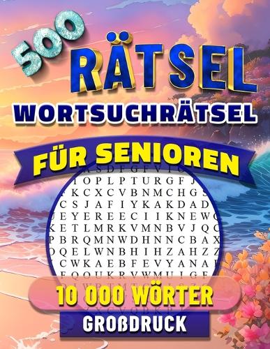 Wortsuchrätsel für Senioren Großdruck: Rätsel für Erwachsene mit Lösungen.