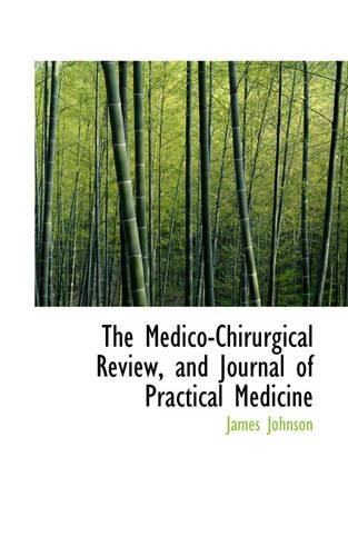 The Medico-Chirurgical Review, and Journal of Practical Medicine