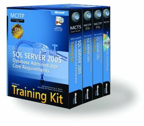 Microsoft® SQL Server 2005 Database Administrator Core Requirements: MCITP Self-Paced Training Kit (Exams 70-431, 70-443, 70-444)
