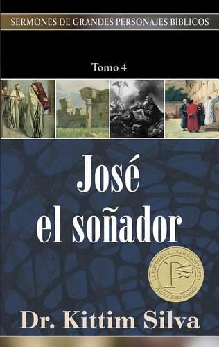 José El Soñador, Tomo 4: (4 Sermones de Grandes Personajes Biblicos)
