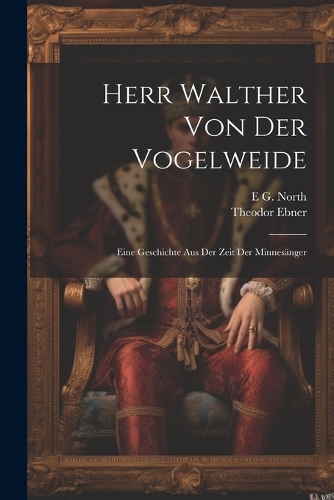 Herr Walther Von Der Vogelweide