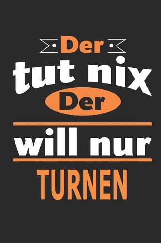 Der tut nix Der will nur turnen