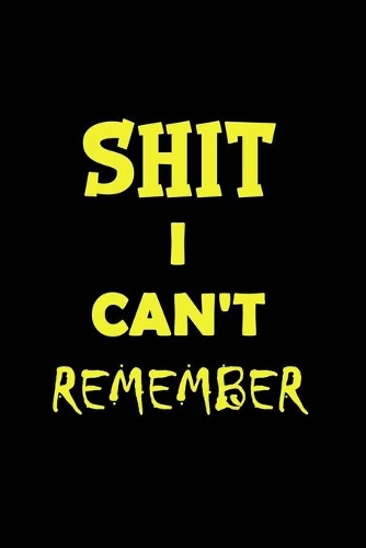 Shit I Can't Remember