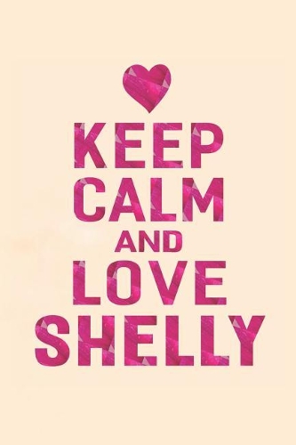 Keep Calm and Love Shelly