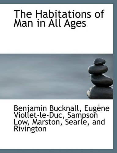 The Habitations of Man in All Ages: (English)