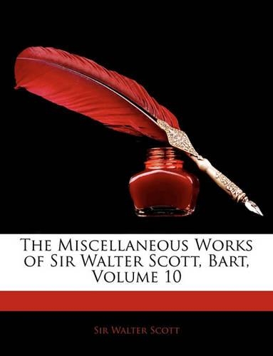 The Miscellaneous Works of Sir Walter Scott, Bart, Volume 10