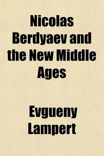 Nicolas Berdyaev and the New Middle Ages