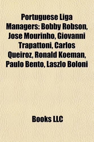 Portuguese Liga Managers: Bobby Robson, Jose Mourinho, Giovanni Trapattoni, Carlos Queiroz, Ronald Koeman, Paulo Bento, Laszlo Boloni(English)