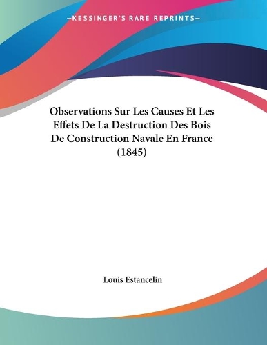 Observations Sur Les Causes Et Les Effets De La Destruction Des Bois De Construction Navale En France (1845)