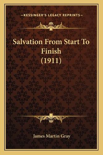 Salvation From Start To Finish (1911)