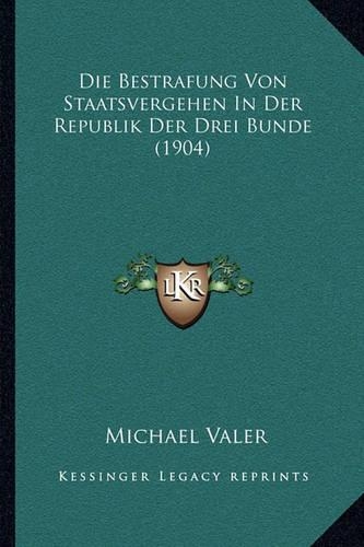 Die Bestrafung Von Staatsvergehen In Der Republik Der Drei Bunde (1904)