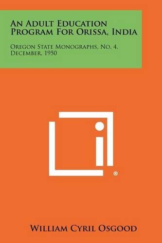 An Adult Education Program for Orissa, India: Oregon State Monographs, No, 4, December, 1950(English)