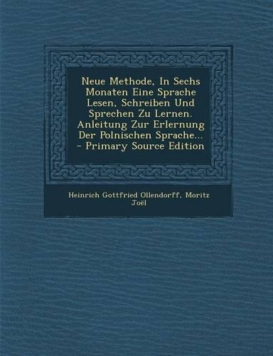 Neue Methode, In Sechs Monaten Eine Sprache Lesen, Schreiben Und Sprechen Zu Lernen. Anleitung Zur Erlernung Der Polnischen Sprache...