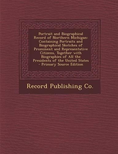 Portrait and Biographical Record of Northern Michigan