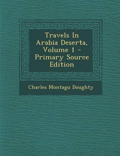 Travels in Arabia Deserta, Volume 1