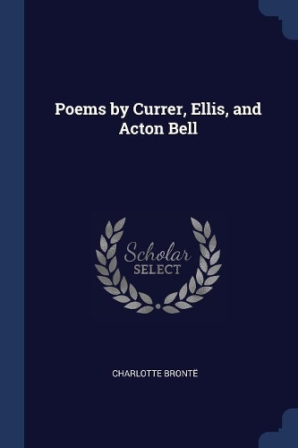 Poems by Currer, Ellis, and Acton Bell