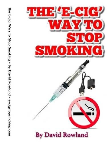 The E-cig Way to Stop Smoking: How to Stop Smoking With Electronic Cigarettes