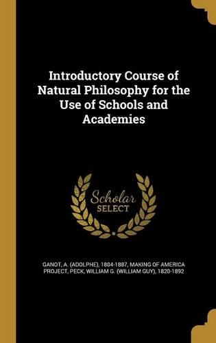 Introductory Course of Natural Philosophy for the Use of Schools and Academies