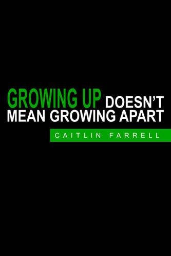 Growing Up Doesn' T Mean Growing Apart