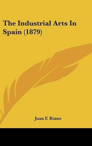 The Industrial Arts In Spain (1879)