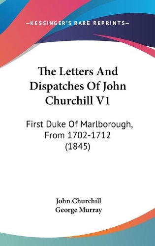 The Letters And Dispatches Of John Churchill V1