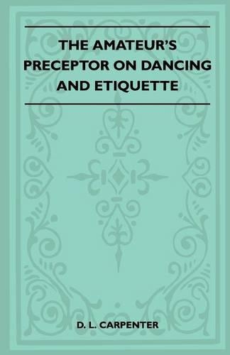 The Amateur's Preceptor On Dancing And Etiquette