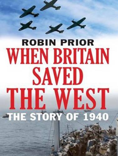 When Britain Saved the West: The Story of 1940