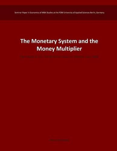 The Monetary System and the Money Multiplier