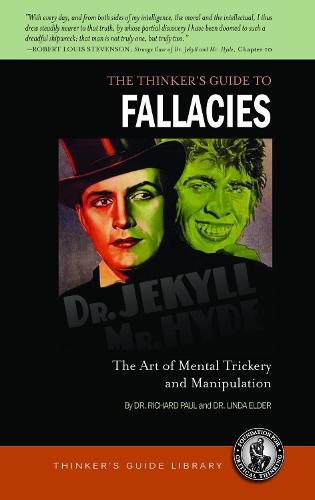 The Thinker's Guide to Fallacies: The Art of Mental Trickery and Manipulation(Thinker's Guide Library)